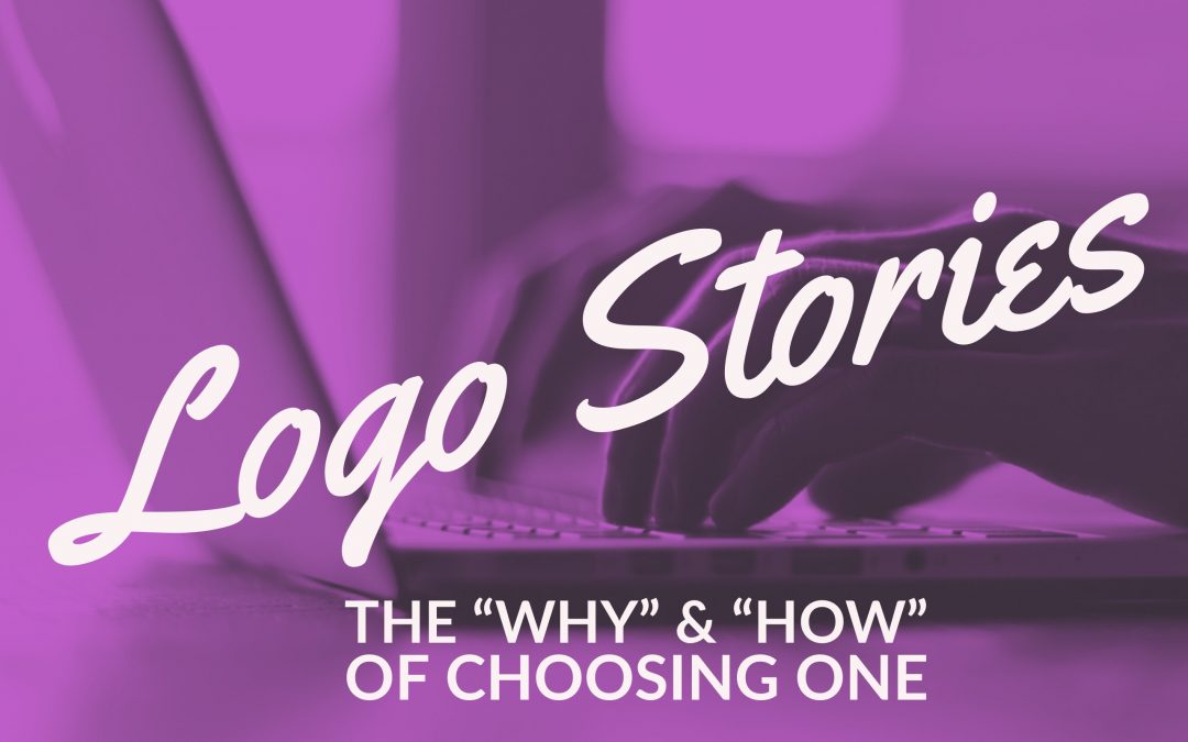 Logo Stories: The How and Why of Choosing One