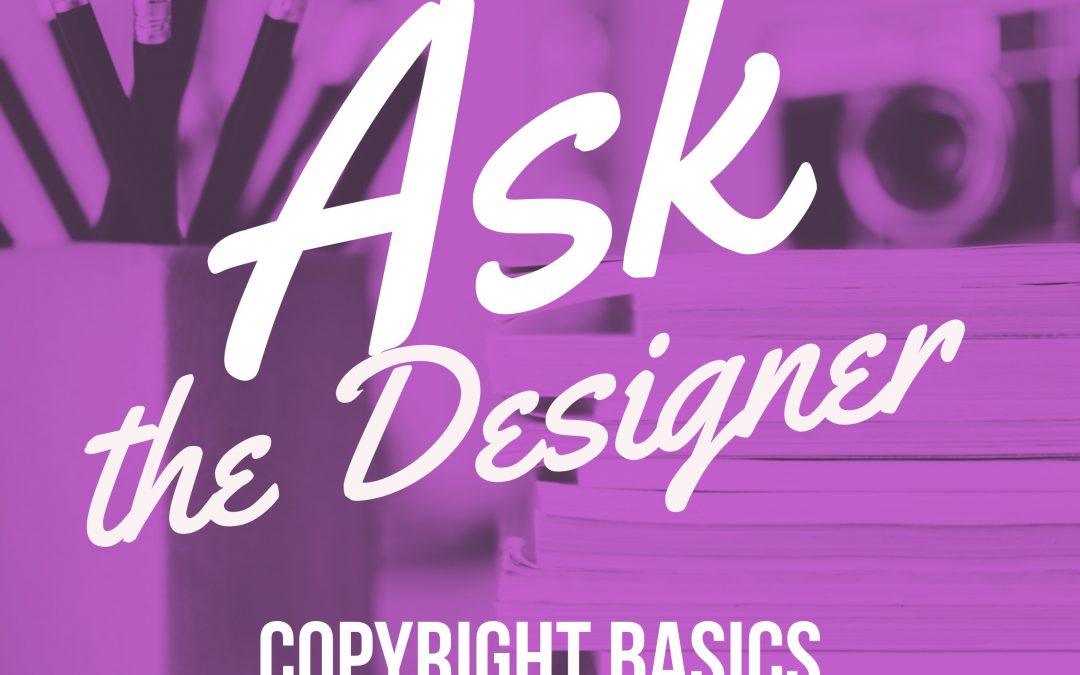 Ask the Designer: Copyright Basics